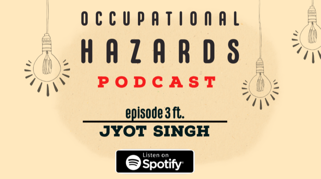 Occupational Hazards Ep. 3 - Jyot Singh